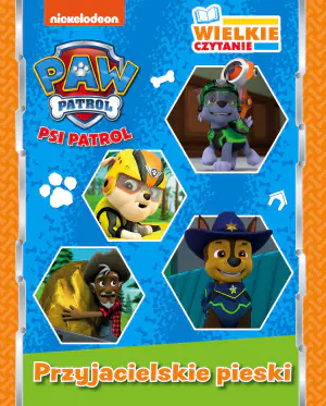 Wielkie czytanie. Przyjacielskie pieski. Psi Patrol
