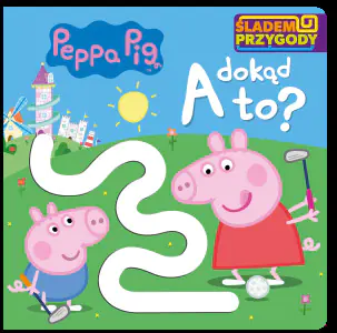 Śladem Przygody. A dokąd to. Peppa Pig