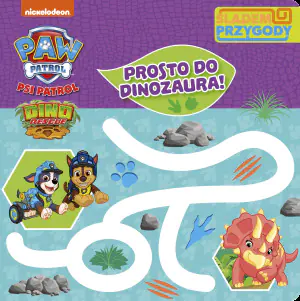 Psi Patrol. Śladem Przygody. Prosto do dinozaura