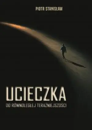 Ucieczka do równoległej teraźniejszości