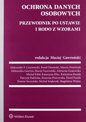 Ochrona danych osobowych. Przewodnik po ustawie i RODO ze wzorami