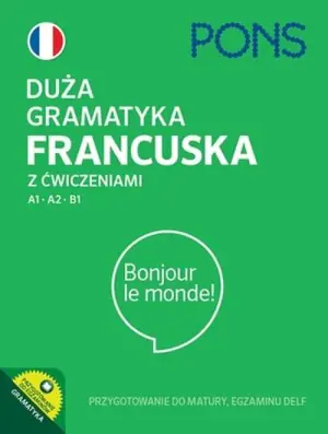 Duża gramatyka francuska z ćwiczeniami na poziomie A1-A2-B1