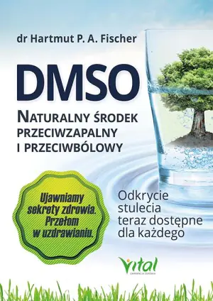DMSO. Naturalny środek przeciwzapalny i przeciwbólowy. Odkrycie stulecia teraz dostępne dla każdego