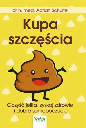 Kupa szczęścia. Oczyść jelita zyskaj zdrowie i dobre samopoczucie