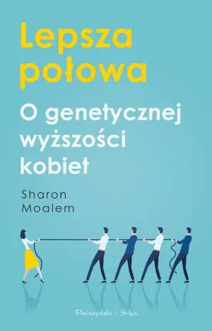 Lepsza połowa. O genetycznej wyższości kobiet
