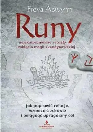 Runy – najskuteczniejsze rytuały i zaklęcia magii skandynawskiej. Jak poprawić relacje, wzmocnić zdrowie i osiągnąć upragniony cel