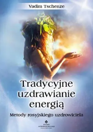 Tradycyjne uzdrawianie energią.  Metody rosyjskiego uzdrowiciela