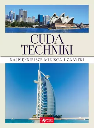 Cuda techniki. Najpiękniejsze miejsca i zabytki