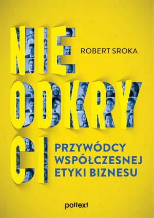Nieodkryci przywódcy współczesnej etyki biznesu