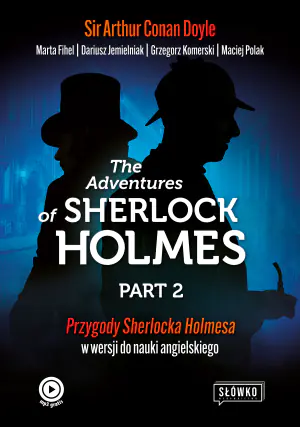 The Adventures of Sherlock Holmes - Part 2. Ciąg dalszy przygód Sherlocka Holmesa w wersji do nauki angielskiego"