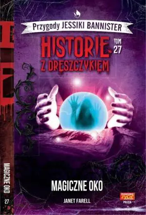 Magiczne oko. Historie z dreszczykiem. Przygody Jessiki Bannister. Tom 27