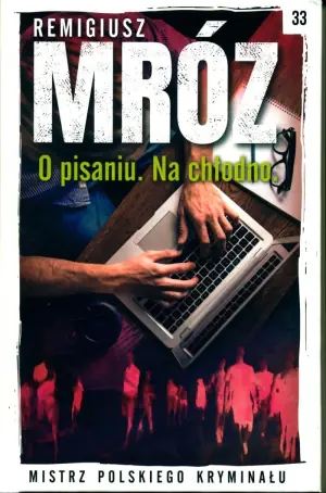 Mistrz Polskiego Kryminału Tom 33 O pisaniu Na chłodno