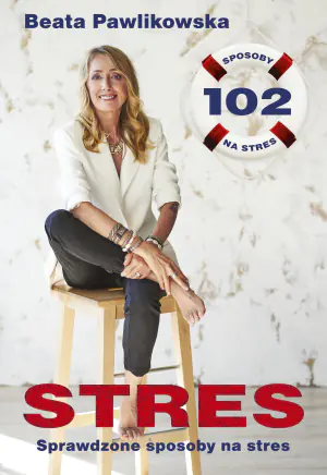 Stres. Sprawdzone sposoby na stres