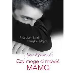 Czy mogę ci mówić MAMO