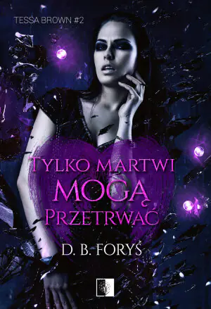 Tylko martwi mogą przetrwać. Tessa Brown. Tom 2