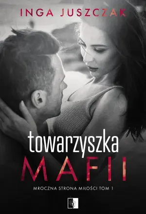 Towarzyszka mafii. Mroczna strona miłości. Tom 1