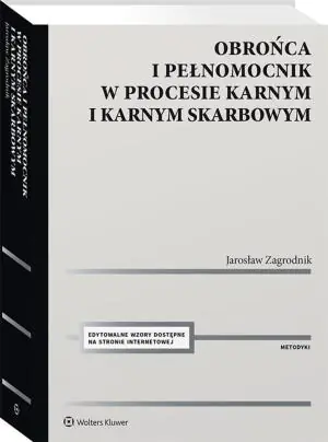 Obrońca i pełnomocnik w procesie karnym i karnym skarbowym