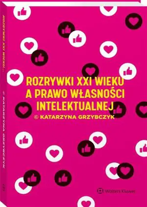 Rozrywki XXI wieku a prawo własności intelektualnej