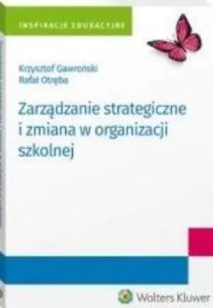 Zarządzanie strategiczne i zmiana w organizacji szkolnej