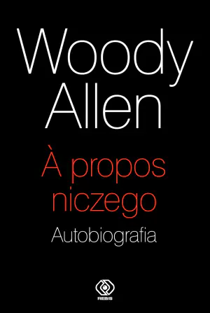 Woody Allen. A propos niczego. Autobiografia