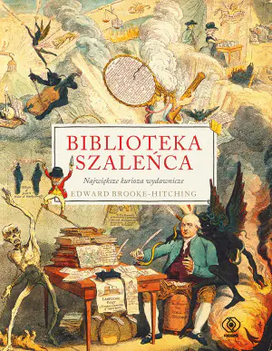 Biblioteka szaleńca. Największe kurioza wydawnicze
