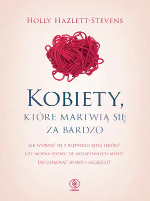 Kobiety, ktore martwią się za bardzo