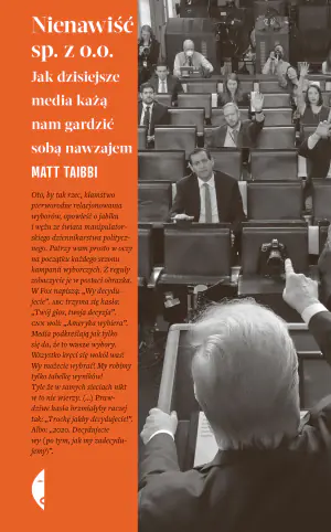 Nienawiść sp. z o.o. Jak dzisiejsze media każą nam gardzić sobą nawzajem