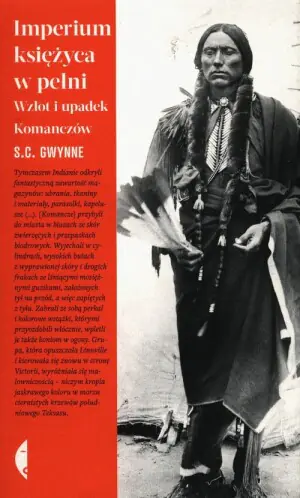 Imperium księżyca w pełni. Wzlot i upadek Komanczów