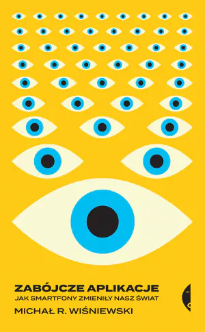 Zabójcze aplikacje. Jak smartfony zmieniły nasz świat