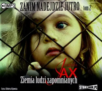 Ziemia ludzi zapomnianych. Zanim nadejdzie jutro. Tom 2