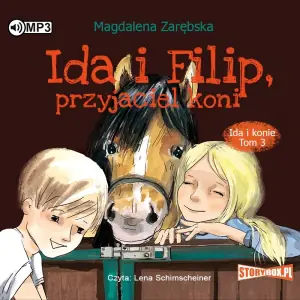 Ida i Filip, przyjaciel koni. Ida i konie. Tom 3