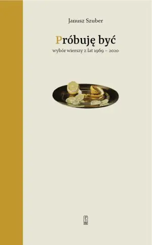 Próbuję być. Wybór wierszy z lat 1969-2020