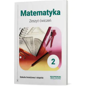 Matematyka. Zeszyt ćwiczeń. Klasa 2. Szkoła branżowa 1 stopnia