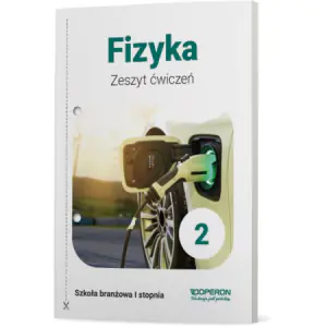 Fizyka. Zeszyt ćwiczeń 2. Szkoła branżowa pierwszego stopnia