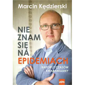 Nie znam się na epidemiach. Raport z czasów kwarantanny
