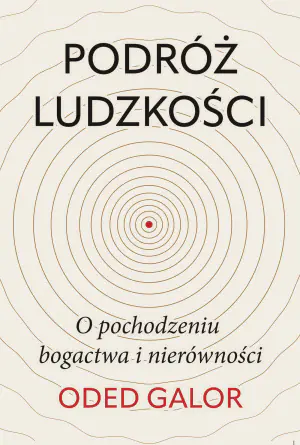 Podróż ludzkości: o pochodzeniu bogactwa i nierówności