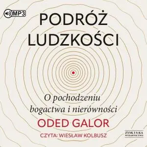 Podróż ludzkości. O pochodzeniu bogactwa i nierówności