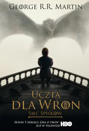 Sieć spisków. Uczta dla wron. Część 2. Pieśń Lodu i Ognia. Tom 4