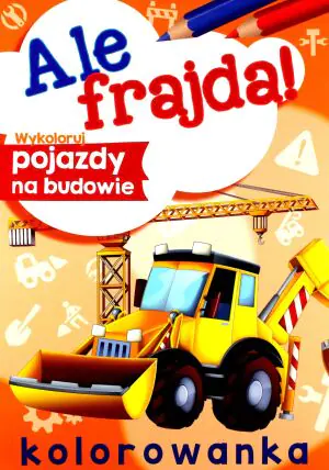 Ale frajda! Wykoloruj pojazdy na budowie Skrzat ---