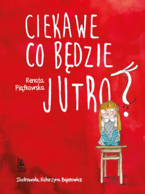 Ciekawe co będzie jutro?