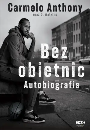 Carmelo Anthony. Bez obietnic. Autobiografia