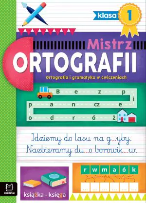 Mistrz ortografii. Ortografia i gramatyka w ćwiczeniach. Klasa 1
