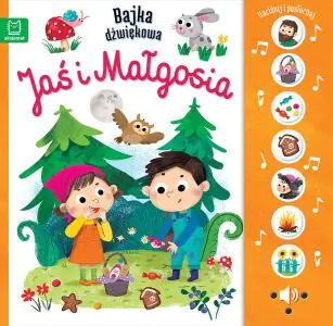 Jaś i Małgosia. Naciśnij i posłuchaj! Bajka dźwiękowa.