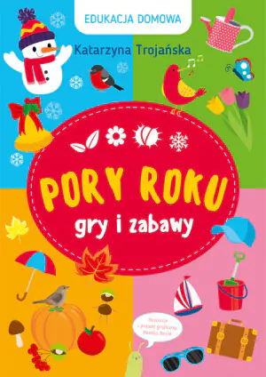 Edukacja domowa. Pory roku. Gry i zabawy