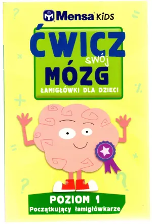 Mensa Kids Ćwicz swój mózg. Łamigłówki dla dzieci. Poziom 1: Początkujący łamigłówkarze