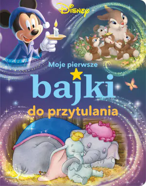 Moje pierwsze bajki. Bajki do przytulania. Disney
