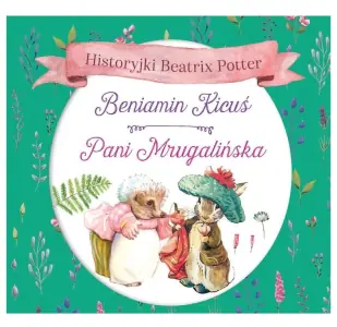 Historyjki Beatrix Potter Beniamin Kicuś Pani Mrugalińska