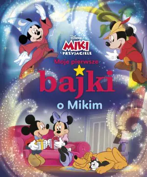 Moje pierwsze bajki o Mikim. Disney