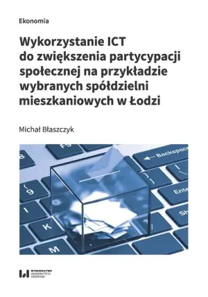 Wykorzystanie ICT do zwiększenia partycypacji społecznej na przykładzie wybranych spółdzielni mieszkaniowych