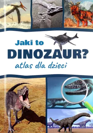 Jaki to dinozaur? Atlas dla dzieci